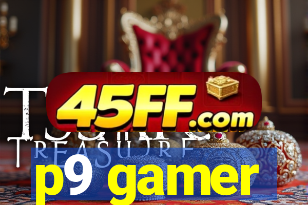 p9 gamer